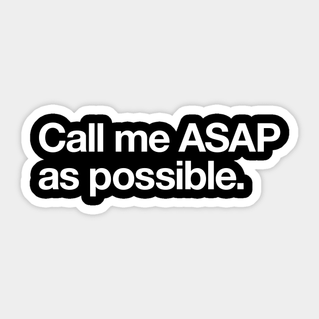 Call me ASAP as possible Sticker by Popvetica